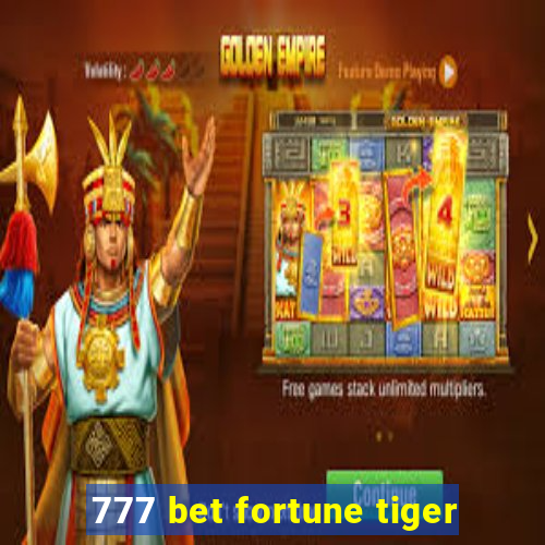 777 bet fortune tiger